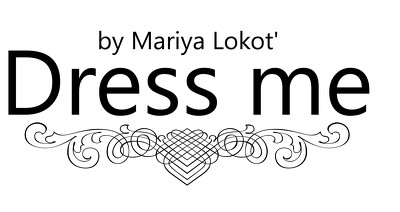 Dress me by Mariya Lokot'